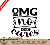 Sarcastic OMG No One Cares SVG SVG